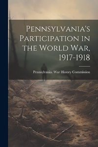 Pennsylvania's Participation in the World war, 1917-1918