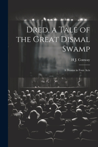 Dred, a Tale of the Great Dismal Swamp