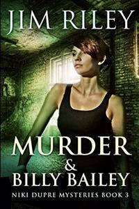 Murder And Billy Bailey (Niki Dupre Mysteries Book 3)