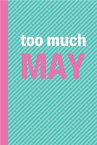 Too Much May