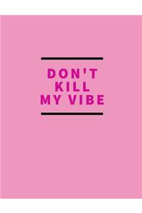 Don't Kill My Vibe