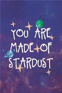You Are Made Of Stardust