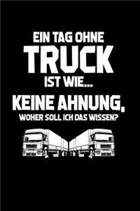 Tag ohne Truck? Unmöglich!