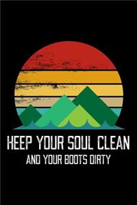 Keep Your Soul Clean And Your Boots Dirty