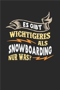 Es gibt wichtigeres als Snowboarding nur was?