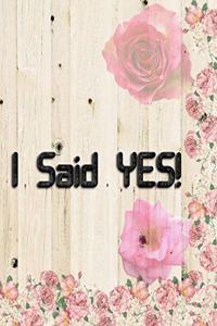 I Said YES!