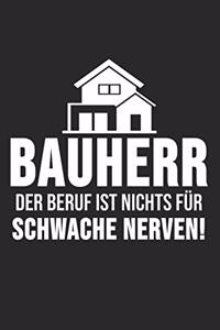 Bauherr Der Beruf Ist Nichts Für Schwache Nerven!