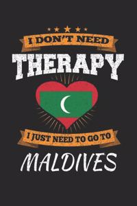 I Don't Need Therapy I Just Need To Go To Maldives