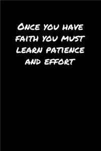 Once You Have Faith You Must Learn Patience and Effort