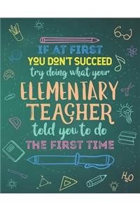 If At First You Don't Succeed Try Doing What Your Elementary Teacher Told You To Do The First Time