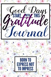 Good Days Start With This Gratitude Journal