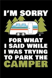 I'm Sorry for What I said While I was trying to Park the Camper