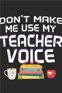 Don't Make Me Use My Teacher Voice