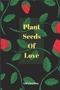 Plant Seeds Of Love