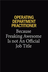 Operating Department Practitioner Because Freaking Awesome Is Not An Official Job Title