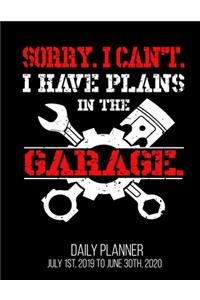 Sorry. I Can't. I Have Plans In The Garage. Daily Planner July 1st, 2019 To June 30th, 2020