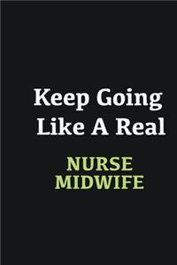 Keep Going Like a Real Nurse Midwife