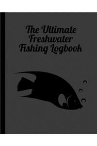 The Ultimate Freshwater Fishing Log Book