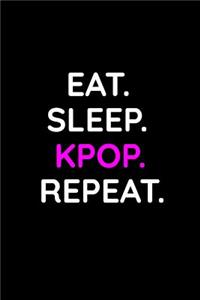 Eat. Sleep. Kpop. Repeat.