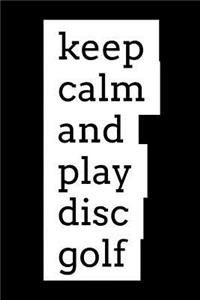 Keep Calm and Play Disc Golf