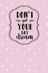 Don't Quit Your Day Dream