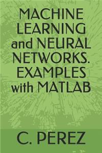 Machine Learning and Neural Networks. Examples with MATLAB