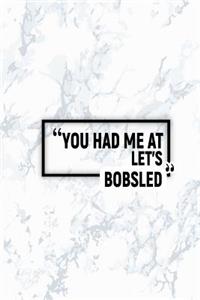 You Had Me at Let's Bobsled