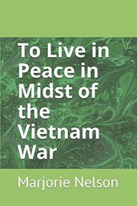 To Live in Peace in Midst of the Vietnam War
