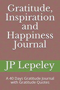 Gratitude, Inspiration and Happiness Journal