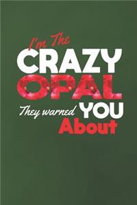 I'm The Crazy Opal They Warned You About