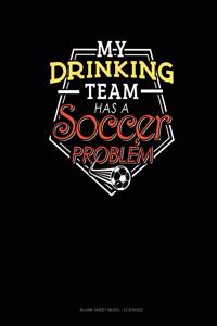 My Drinking Team Has A Soccer Problem