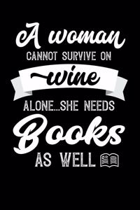 A Woman Cannot Survive On Wine Alone She Needs Books As Well