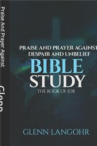 Praise And Prayer Against Despair And Unbelief