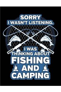 Sorry I Wasn't Listening, I was Thinking About Fishing And Camping