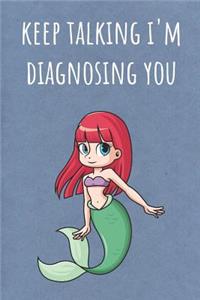 Keep Talking I'm Diagnosing You