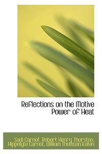 Reflections on the Motive Power of Heat