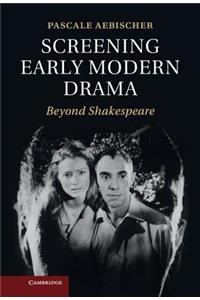 Screening Early Modern Drama