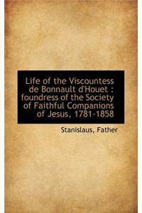 Life of the Viscountess de Bonnault D'Houet: Foundress of the Society of Faithful Companions of Jes