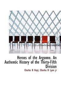 Heroes of the Argonne. an Authentic History of the Thirty-Fifth Division