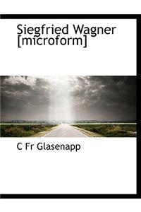 Siegfried Wagner [Microform]