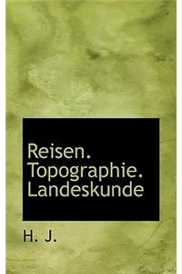 Reisen. Topographie. Landeskunde
