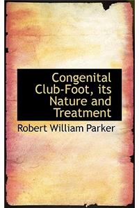 Congenital Club-Foot, Its Nature and Treatment