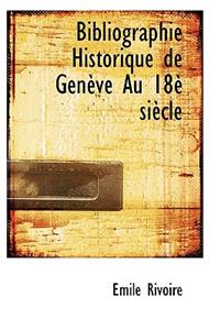 Bibliographie Historique de Gen Ve Au 18 Si Cle