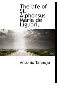 The Life of St. Alphonsus Maria de Liguori,