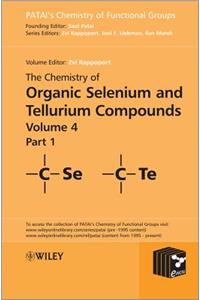 Chemistry of Organic Selenium and Tellurium Compounds, Volume 4, Parts 1 and 2 Set