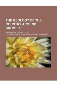 The Geology of the Country Around Cromer; (Explanation of Sheet 68 E.)