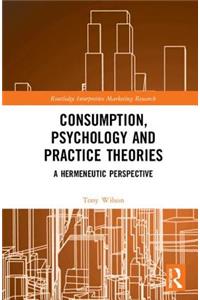 Consumption, Psychology and Practice Theories