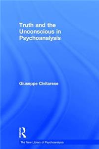 Truth and the Unconscious in Psychoanalysis