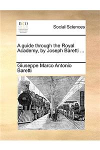 Guide Through the Royal Academy, by Joseph Baretti ...