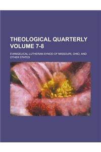 Theological Quarterly Volume 7-8